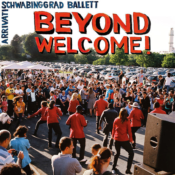 SCHWABINGGRAD BALLETT/ARRIVATI - Beyond Welcome! ((CD))