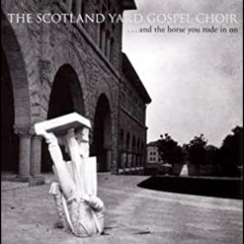 Scotland Yard Gospel Choir - & The Horse You Rode In On ((CD))