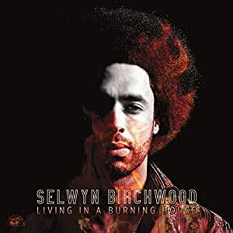 Selwyn Birchwood - Living In A Burning House ((CD))