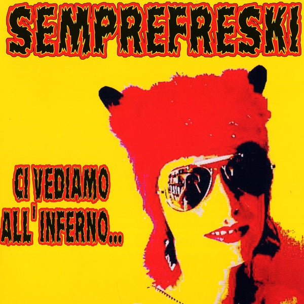 SEMPREFRESKI - Ci Vediamo All'Inferno ((Vinyl))
