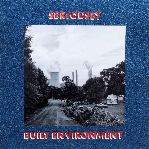 Seriously - Built Environment ((Vinyl))