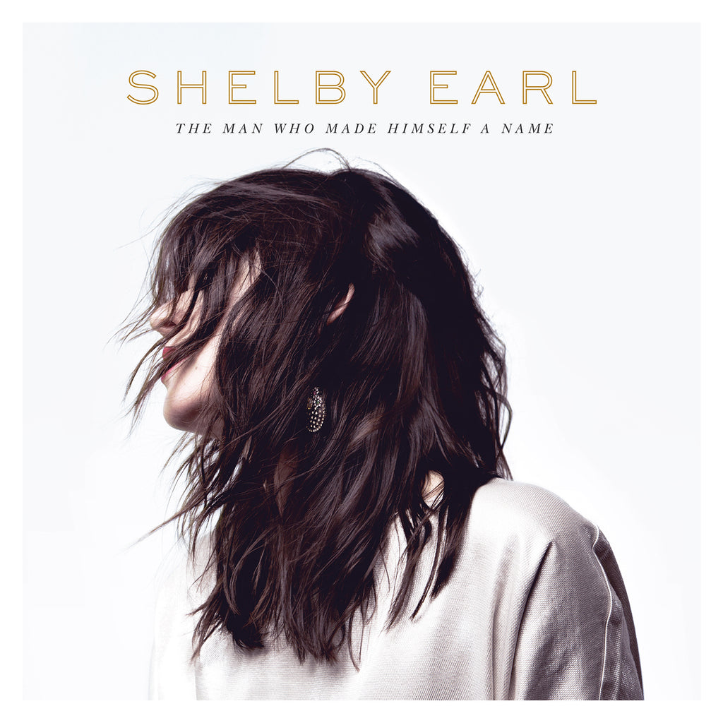 Shelby Earl - The Man Who Made Himself A Name ((CD))