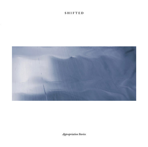 SHIFTED - Appropriation Stories ((Vinyl))