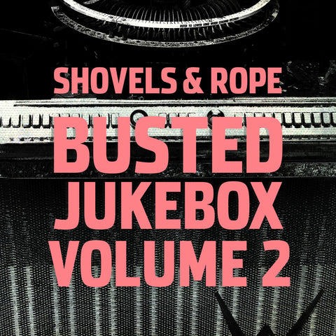 Shovels & Rope - Busted Jukebox Volume 2 ((CD))