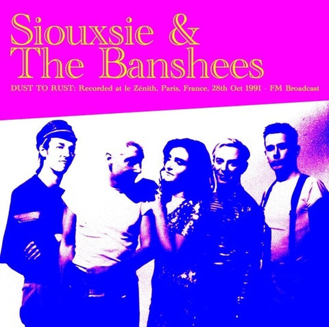 Siouxsie & The Banshees - Dust To Rust: Live At Le Zenith, Paris, France, 28th Oct 1991 - FM Broadcast (Colored Vinyl) ((Vinyl))