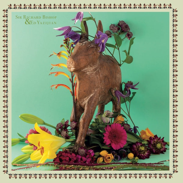 SIR RICHARD BISHOP & ED YAZIJIAN - Sir Richard Bishop & Ed Yazijian ((Vinyl))