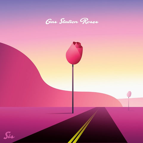 Sis - Gas Station Roses ((Vinyl))