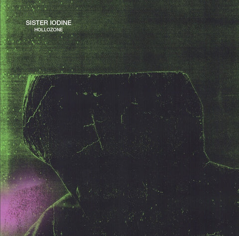 SISTER IODINE - Hollozone ((Vinyl))