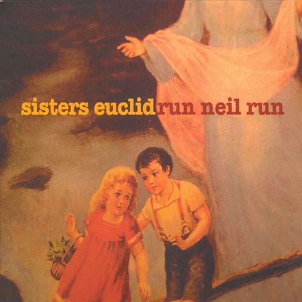 Sisters Euclid - Run Neil Run ((CD))