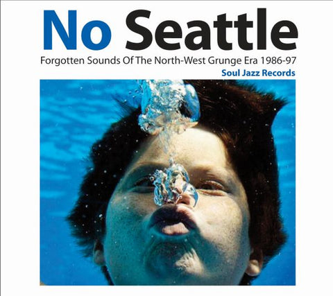 Soul Jazz Records Presents - No Seattle - Forgotten Sounds Of The North-West Grunge Era 1986-97 ((Vinyl))