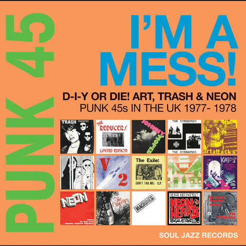 Soul Jazz Records Presents - PUNK 45: I‚Äôm A Mess! D-I-Y Or Die! Art, Trash & Neon ‚Äì Punk 45s In The UK 1977-78 ((CD))
