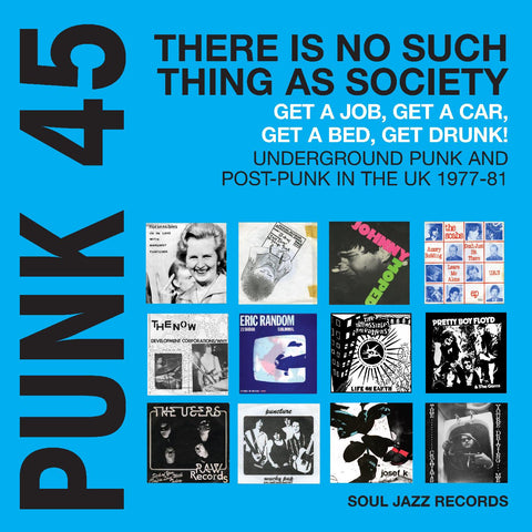 Soul Jazz Records Presents - PUNK 45: There Is No Such Thing As Society ‚Äì Get A Job, Get A Car, Get A Bed, Get Drunk! Underground Punk And Post-Punk in the UK 1977-81 (CYAN BLUE VINYL) ((Vinyl))