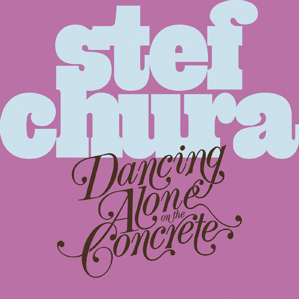 Stef Chura - Dancing Alone On The Concrete ((CD))