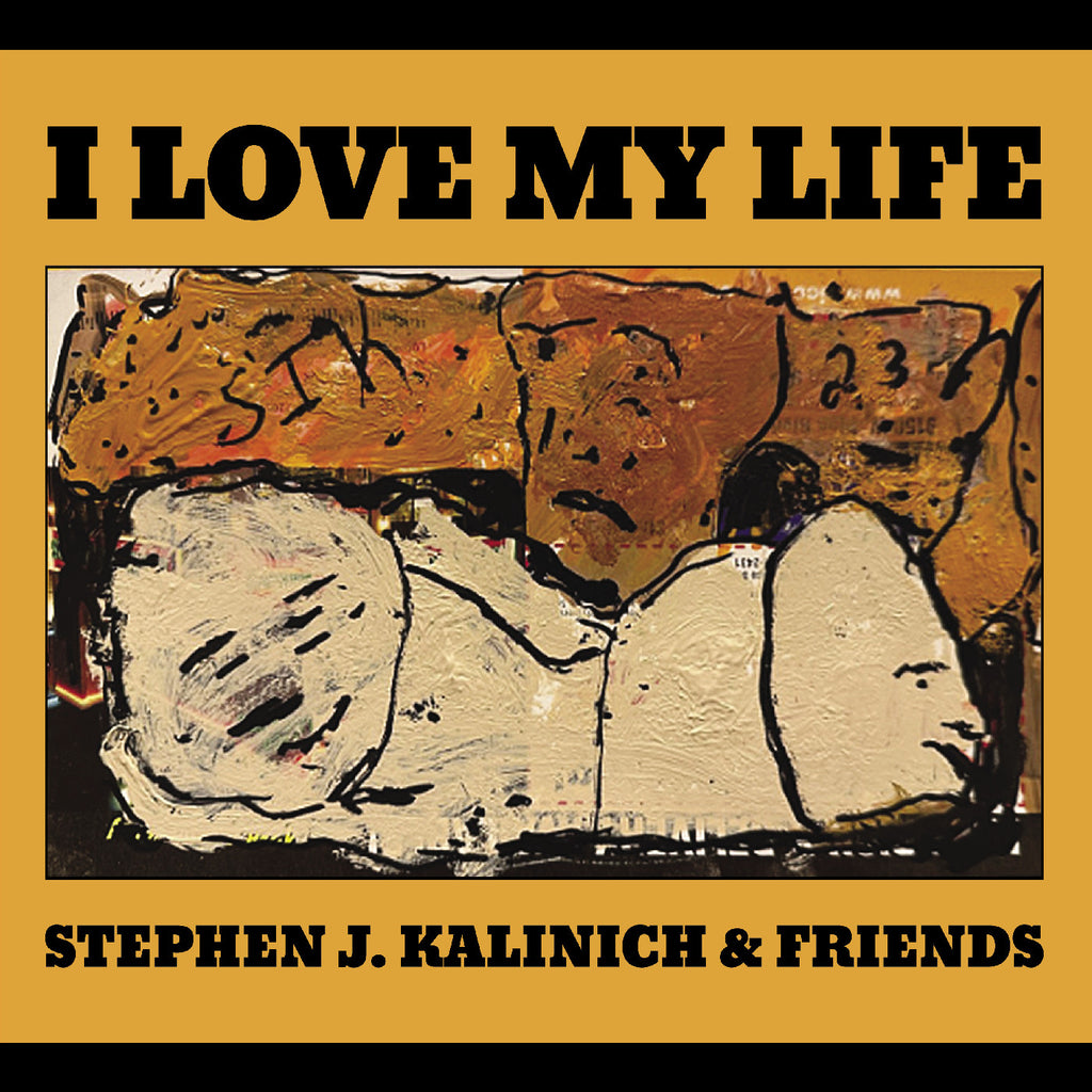 Stephen J. & Friends Kalinich - I Love My Life ((CD))