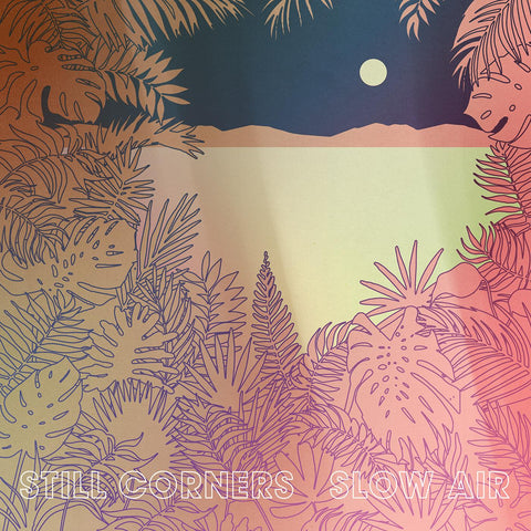 Still Corners - Slow Air ((Vinyl))