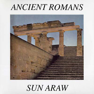 Sun Araw - Ancient Romans ((Vinyl))