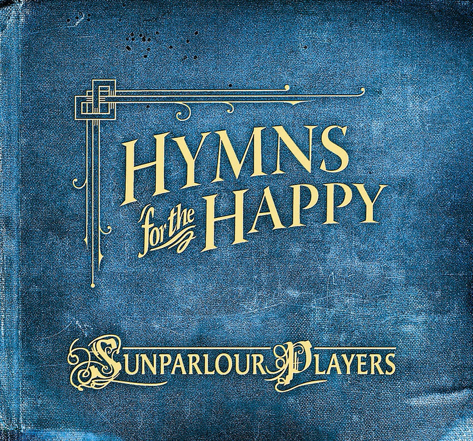 Sunparlour Players - Hymns For The Happy ((CD))