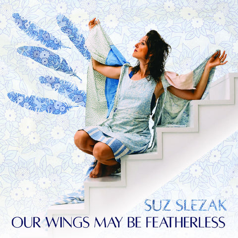 Suz Slezak - Our Wings May Be Featherless ((CD))