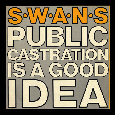 Swans - Public Castration Is a Good Idea (IEX) ((Vinyl))