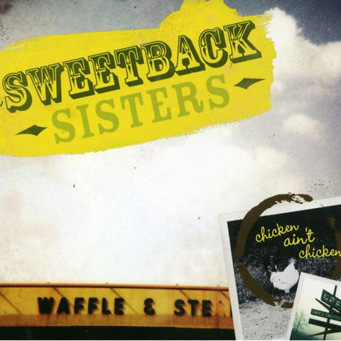 Sweetback Sisters - Chicken Ain't Chicken ((CD))