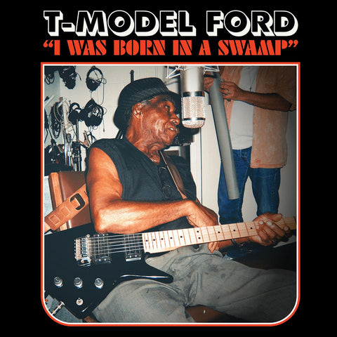 T-Model Ford - I Was Born In A Swamp (CLEAR RED VINYL) ((Vinyl))