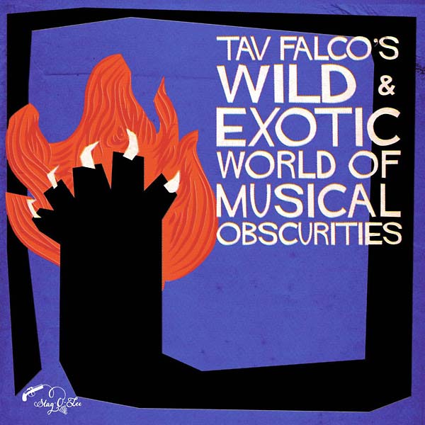 TAV FALCO - Tav Falco's Wild & Exotic World of Musical Obscurities ((CD))