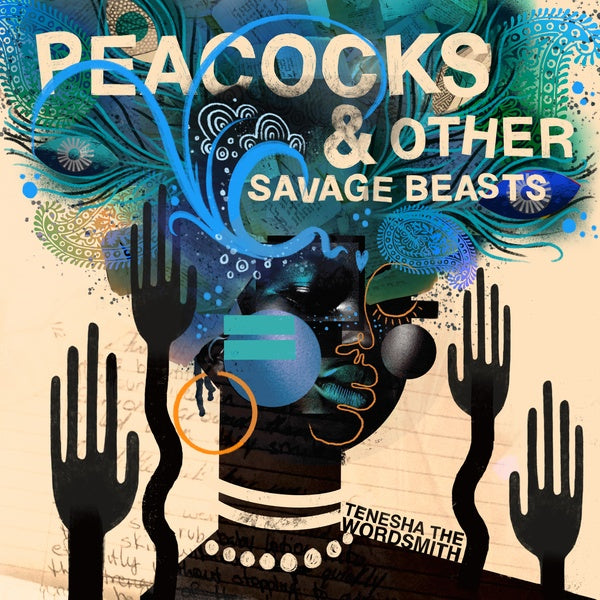 TENESHA THE WORDSMITH - Peacocks & Other Savage Beasts ((CD))