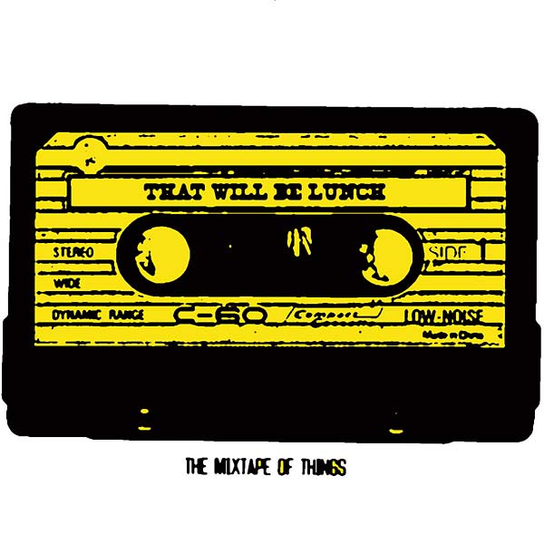 THAT WILL BE LUNCH - The Mixtape Of Things ((CD))