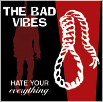The Bad Vibes - Hate Your Everything ((CD))