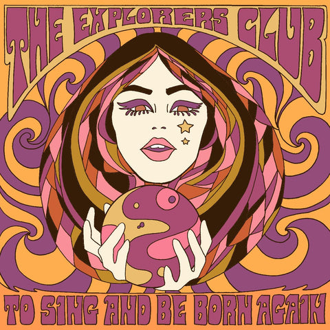 The Explorers Club - To Sing And Be Born Again ((Vinyl))