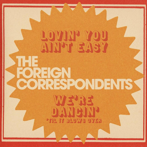 The Foreign Correspondents - Lovin' You Ain't Easy (MYSTERY COLOR VINYL) ((Vinyl))