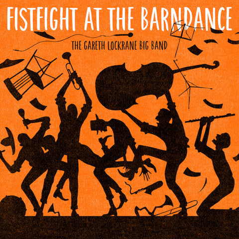 The Gareth Lockrane Big Band - Fist Fight at the Barn Dance ((Vinyl))