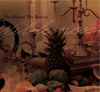 THE HORROR THE HORROR - Wilderness ((CD))