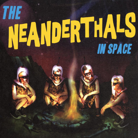 The Neanderthals - The Neanderthals In Space (YELLOW VINYL) ((Vinyl))