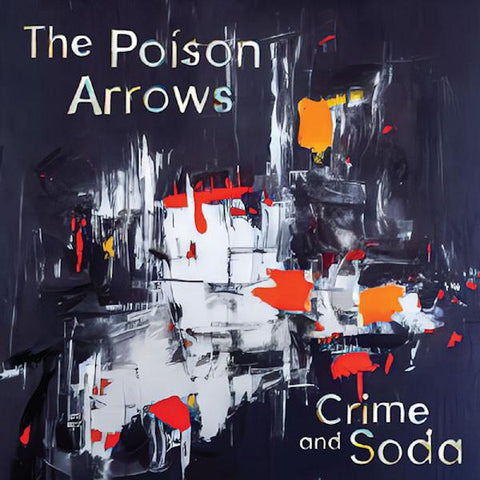 The Poison Arrows - Crime and Soda (SILVER VINYL) ((Vinyl))