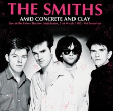 The Smiths - Amid Concrete and Clay: Live at the Palace Theatre, Manchester, March 31st, 1985 [Import] ((Vinyl))