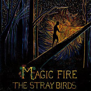 The Stray Birds - Magic Fire ((CD))