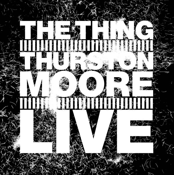 THE THING WITH THURSTON MOORE - Live ((CD))