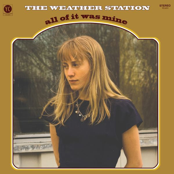 The Weather Station - All Of It Was Mine ((Vinyl))