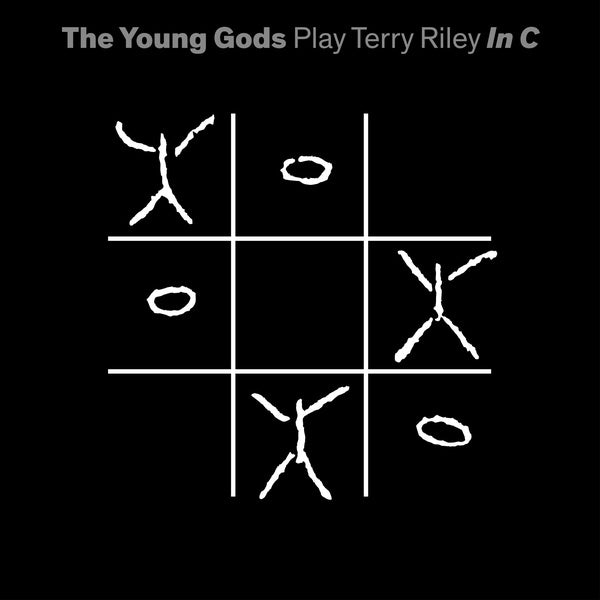 THE YOUNG GODS - Play Terry Riley In C ((Vinyl))