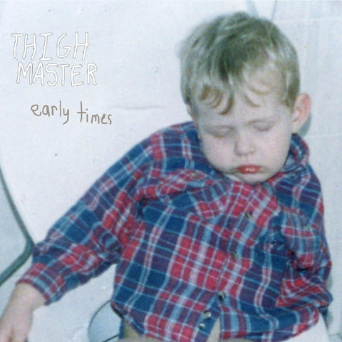 Thigh Master - Early Times ((Vinyl))