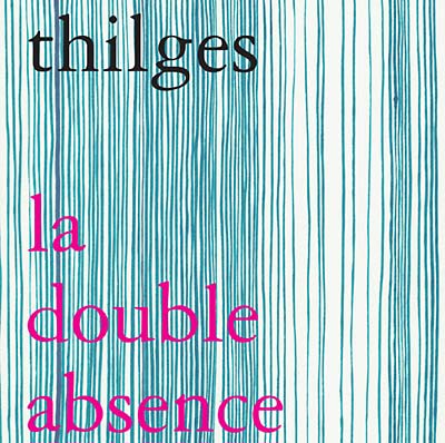 THILGES - La Double Absence ((CD))