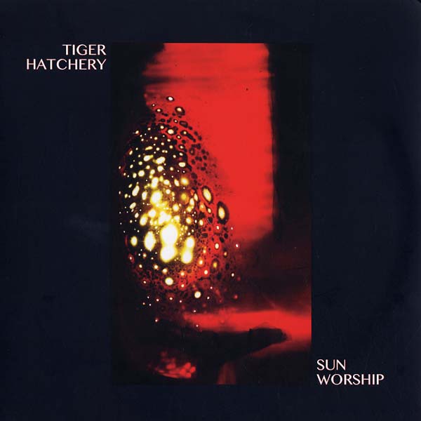 TIGER HATCHERY - Sun Worship ((Vinyl))