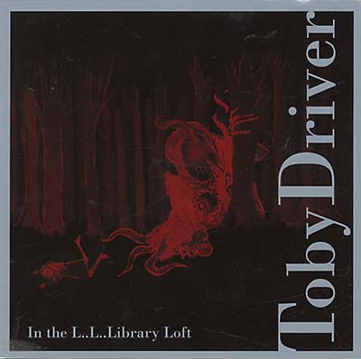 Toby Driver - In the L... L... Library Loft ((CD))