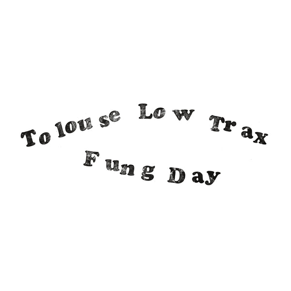 TOLOUSE LOW TRAX - Fung Day ((Vinyl))