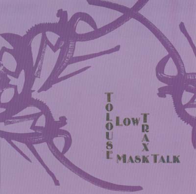 TOLOUSE LOW TRAX - Mask Talk ((CD))