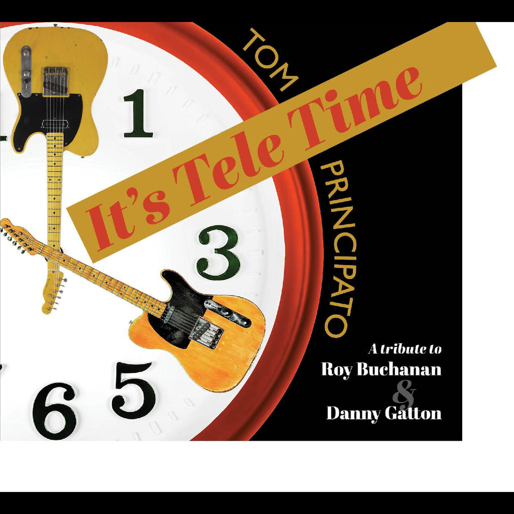 Tom Principato - It's Tele Time! A tribute to Roy Buchanan & Danny Gatton ((CD))