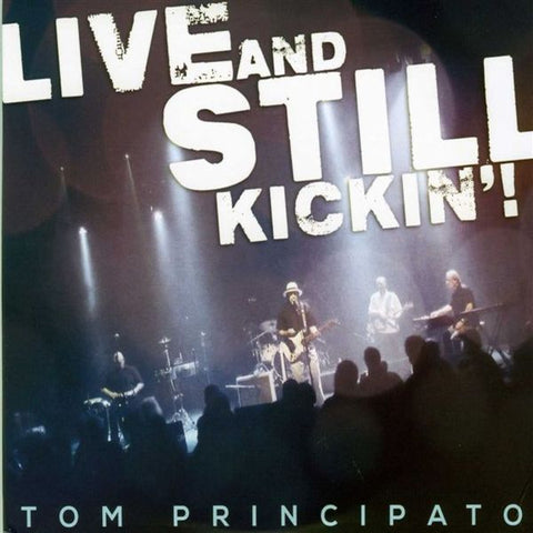 Tom Principato - Live And Still Kickin'! ((CD))