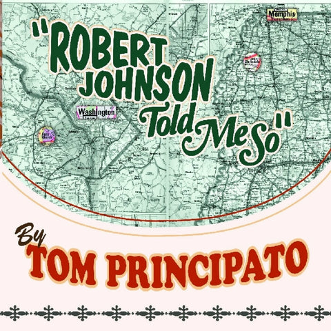Tom Principato - Robert Johnson Told Me So ((CD))