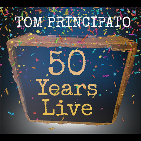Tom Principato - Tom Principato 50 Years Live ((CD))